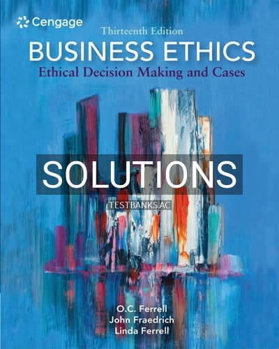 Solutions for Business Ethics Ethical Decision Making and Cases 13th Edition by Ferrell cover