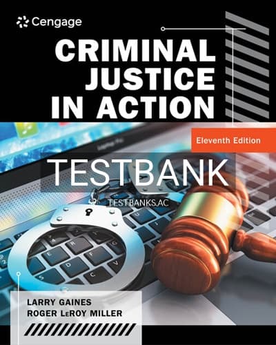 Test Bank for Criminal Justice in Action 11th Edition by Gaines cover