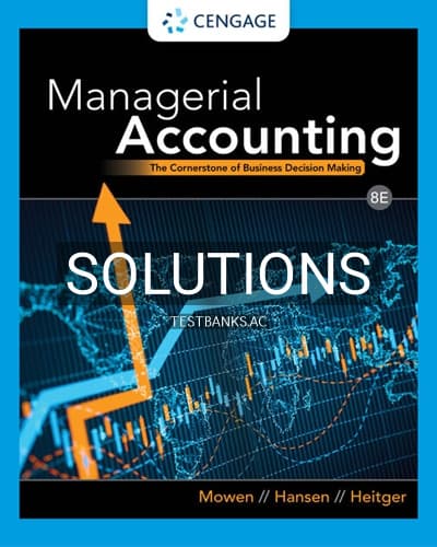 Solutions for Managerial Accounting The Cornerstone of Business Decision Making 8th Edition by Mowen cover