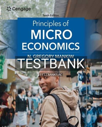 Test Bank for Principles of Microeconomics 10th Edition by Mankiw cover