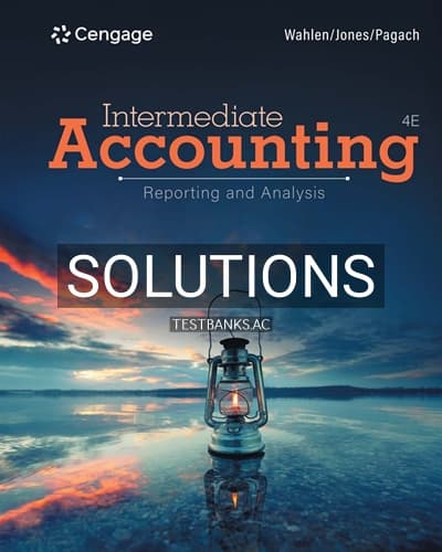 Solutions for Intermediate Accounting Reporting and Analysis 4th Edition by Wahlen cover