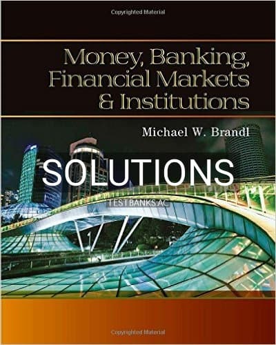 Solutions for Money Banking Financial Markets and Institutions 1st Edition by Brandl cover