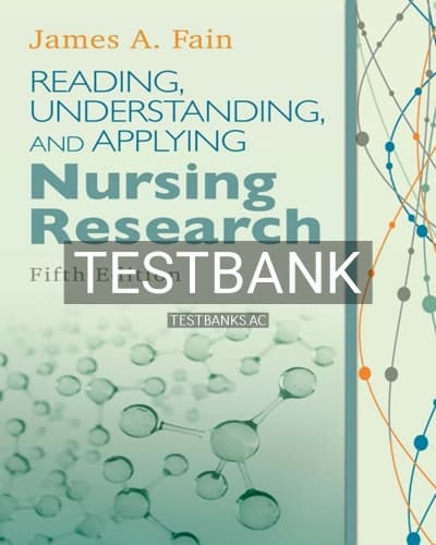 Test Bank for Reading, Understanding, and Applying Nursing Research 5th Edition by Fain cover