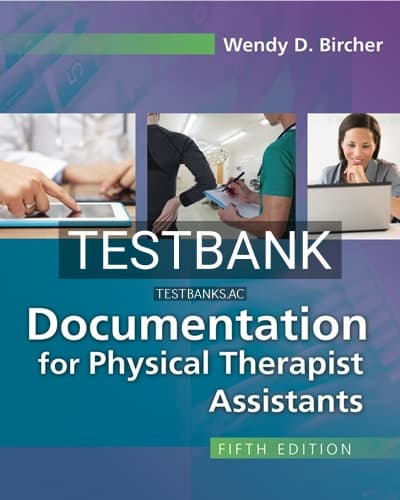 Test Bank for Documentation for Physical Therapist Assistants 5th Edition by Bircher cover