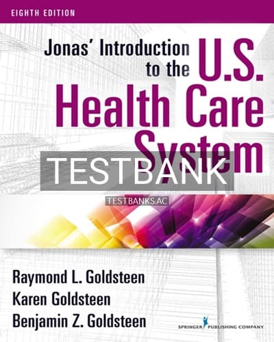 Test Bank for Jonas Introduction to the U.S. Health Care System 8th Edition by Goldsteen cover