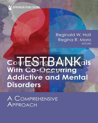 Test Bank for Counseling Individuals With Co-Occurring Addictive and Mental Disorders 1st Edition by Holt cover