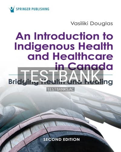 Test Bank for An Introduction to Indigenous Health and Healthcare in Canada 2nd Edition by Douglas cover