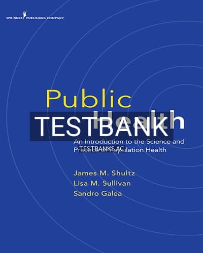 Test Bank for Public Health An Introduction to the Science and Practice of Population Health 1st Edition by Shultz cover