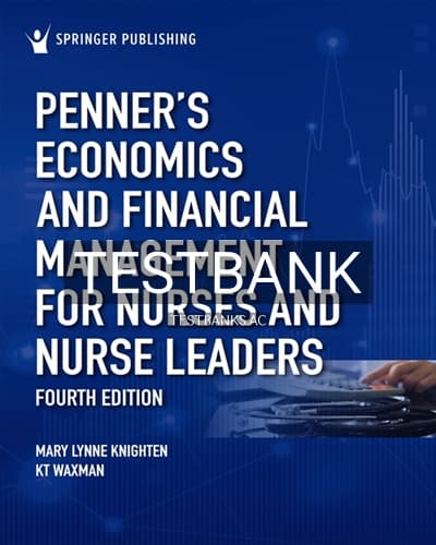 Test Bank for Penners Economics and Financial Management for Nurses and Nurse Leaders 4th Edition by Knighten cover