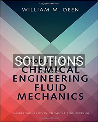 Solutions for Introduction to Chemical Engineering Fluid Mechanics 1st Edition by Deen cover