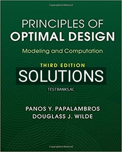 Solutions for Principles of Optimal Design Modeling and Computation 3rd Edition by Papalambros cover