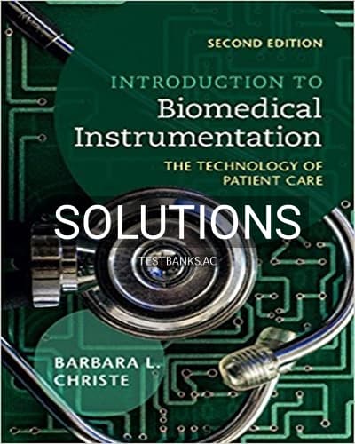Solutions for Introduction to Biomedical Instrumentation The Technology of Patient Care 2nd Edition by Christe cover