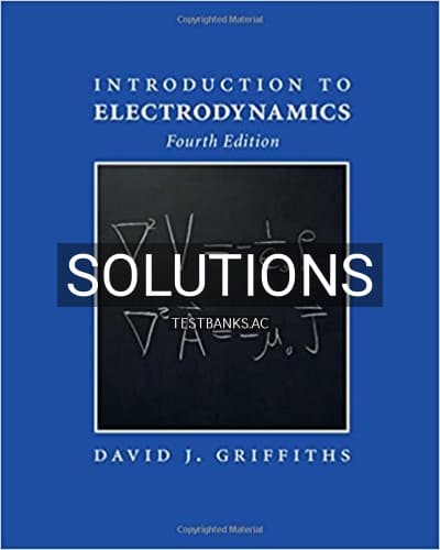 Solutions for Introduction to Electrodynamics 4th Edition by Griffiths cover