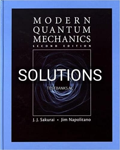 Solutions for Modern Quantum Mechanics 2nd Edition by Sakurai cover