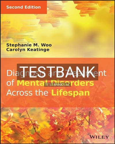 Test Bank for Diagnosis and Treatment of Mental Disorders Across the Lifespan 2nd Edition by Woo cover