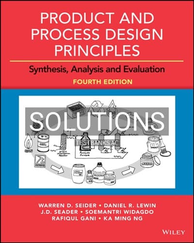 Solutions for Product and Process Design Principles Synthesis Analysis and Evaluation 4th Edition by Seider cover