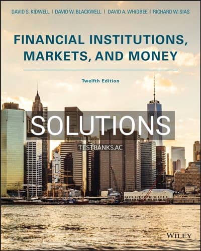 Solutions for Financial Institutions Markets and Money 12th Edition by Kidwell cover