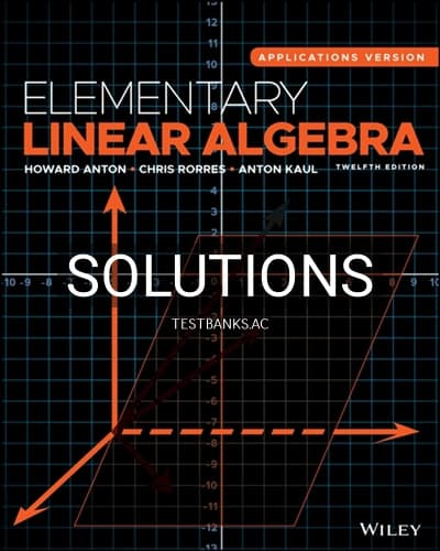 Solutions for Elementary Linear Algebra Applications Version 12th Edition by Anton cover