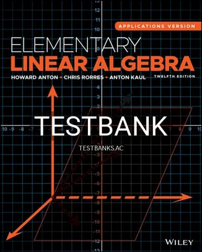 Test Bank for Elementary Linear Algebra Applications Version 12th Edition by Anton cover