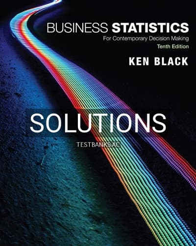Solutions for Business Statistics For Contemporary Decision Making 10th Edition by Black cover
