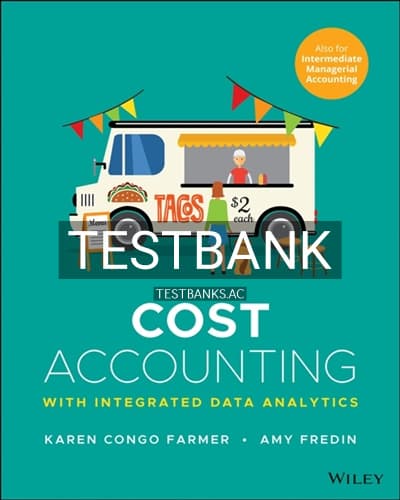 Test Bank for Cost Accounting With Integrated Data Analytics 1st Edition by Farmer cover