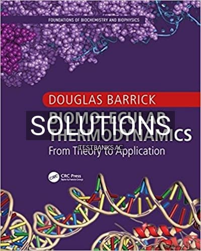 Solutions for Biomolecular Thermodynamics From Theory to Application Foundations of Biochemistry and Biophysics 1st Edition by Barrick cover
