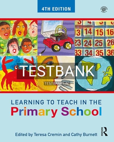 Test Bank for Learning to Teach in the Primary School 4th Edition by Cremin cover