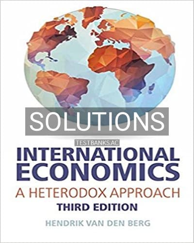 Solutions for International Economics A Heterodox Approach 3rd Edition by Berg cover
