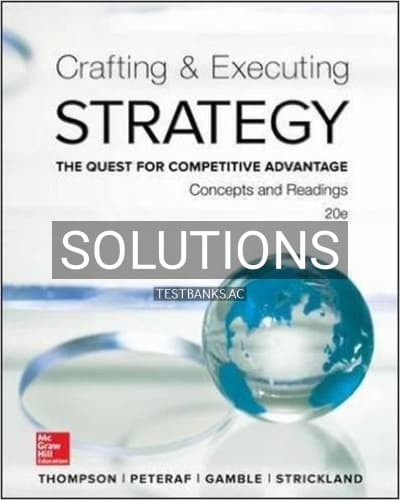 Solutions for Crafting and Executing Strategy Concepts and Readings The Quest for Competitive Advantage 20th Edition by Thompson cover