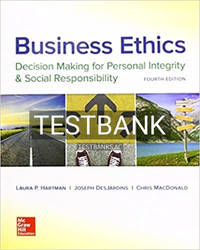Test Bank for Business Ethics Decision Making for Personal Integrity and Social Responsibility 4th Edition by Hartman cover