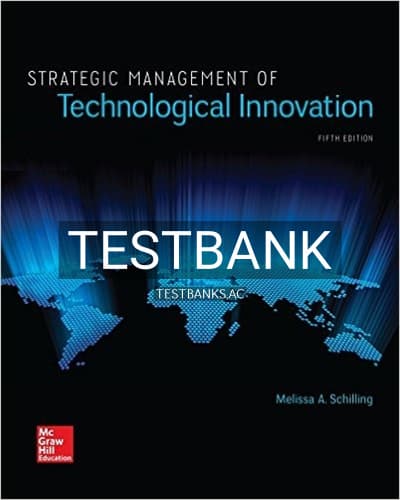 Test Bank for Strategic Management of Technological Innovation 5th Edition by Schilling cover