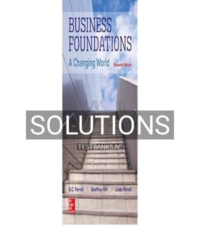 Solutions for Business Foundations A Changing World 11th Edition by Ferrell cover