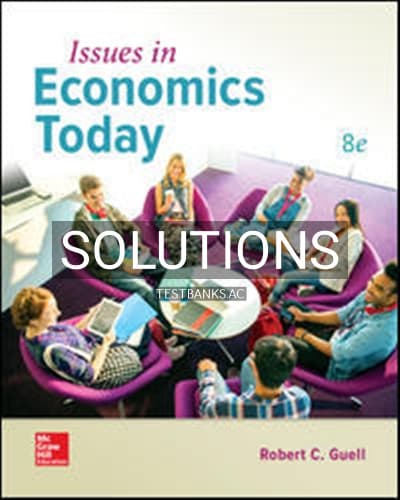 Solutions for Issues in Economics Today 8th Edition by Guell cover