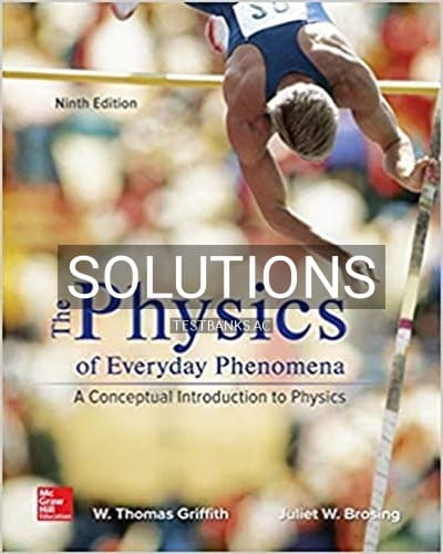 Solutions for Physics of Everyday Phenomena 9th Edition by Griffith cover