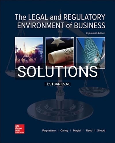 Solutions for Legal and Regulatory Environment of Business 18th Edition by Pagnattar cover