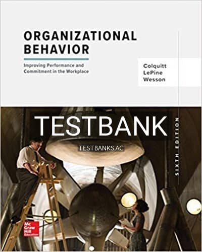 Test Bank for Organizational Behavior Improving Performance and Commitment in the Workplace 6th Edition by Colquitt cover