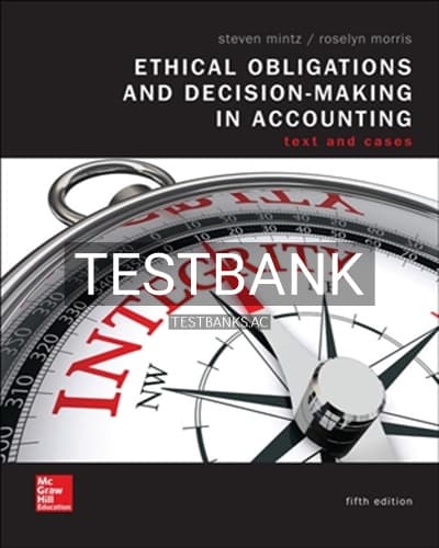 Test Bank for Ethical Obligations and Decision Making in Accounting 5th Edition by Mintz cover