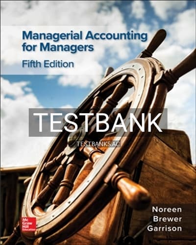 Test Bank for Managerial Accounting for Managers 5th Edition by Noreen cover