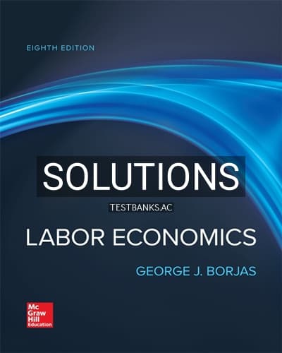 Solutions for Labor Economics 8th Edition by Borjas cover