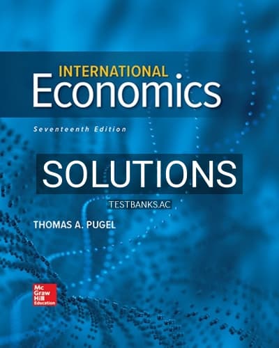 Solutions for International Economics 17th Edition by Pugel cover
