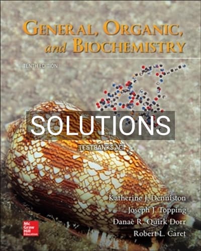 Solutions for General Organic and Biochemistry 10th Edition by Denniston cover