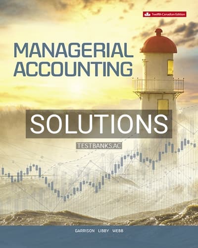 Solutions for Managerial Accounting 12th Edition by Garrison cover