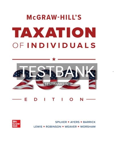 Test Bank for McGraw Hills Taxation of Individuals 2021 Edition 12th Edition by Spilker cover