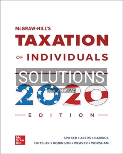 Solutions for McGraw-Hill’s Taxation of Individuals 2020 11th Edition by Spilker cover