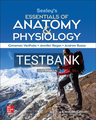 Test Bank for Seeley’s Essentials of Anatomy and Physiology 11th Edition by VanPutte cover