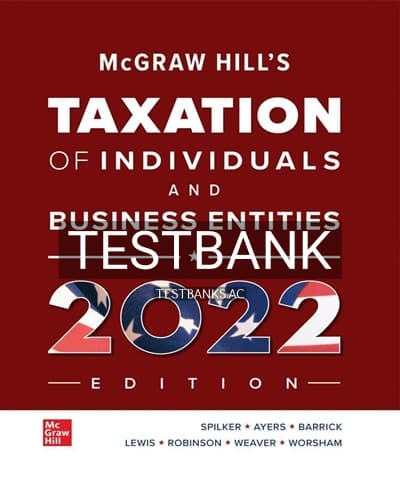Test Bank for McGraw Hills Taxation of Individuals and Business Entities 2022 Edition 13th Edition by Spilker cover