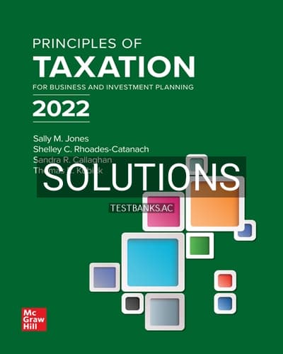 Solutions for Principles of Taxation for Business and Investment Planning 2022 25th Edition by Jone cover