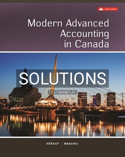 Solutions for Modern Advanced Accounting In Canada 10th Edition by Herauf cover