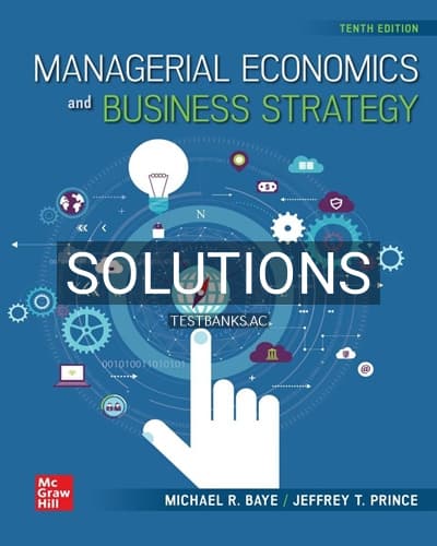 Solutions for Managerial Economics and Business Strategy 10th Edition by Baye cover