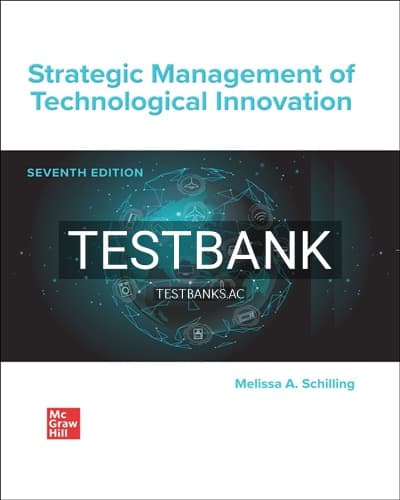 Test Bank for Strategic Management of Technological Innovation 7th Edition by Schilling cover